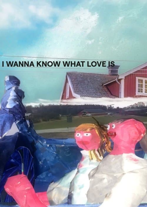 I Want to Know What Love Is